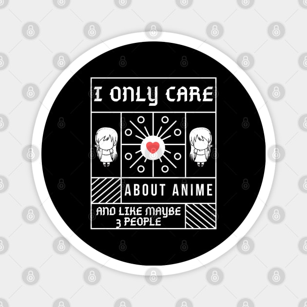I Only Care About Anime And Like Maybe 3 People Magnet by Pixel Threads 